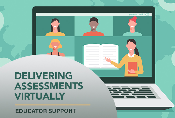 Delivering Assessments Virtually - Educator Support